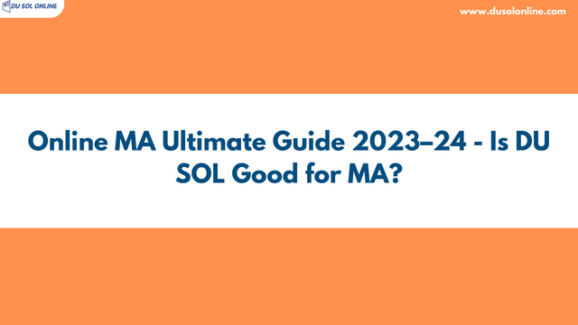 Online MA Ultimate Guide 2023–24 - Is DU SOL Good for MA?